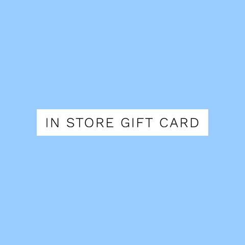 In Store Gift Card $25 - $100